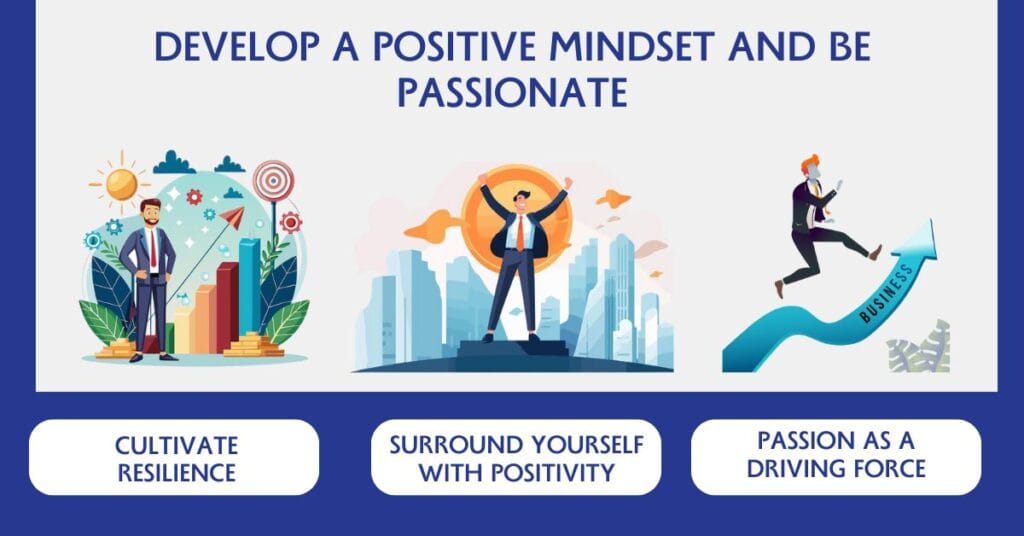 Develop a Positive Mindset and Be Passionate