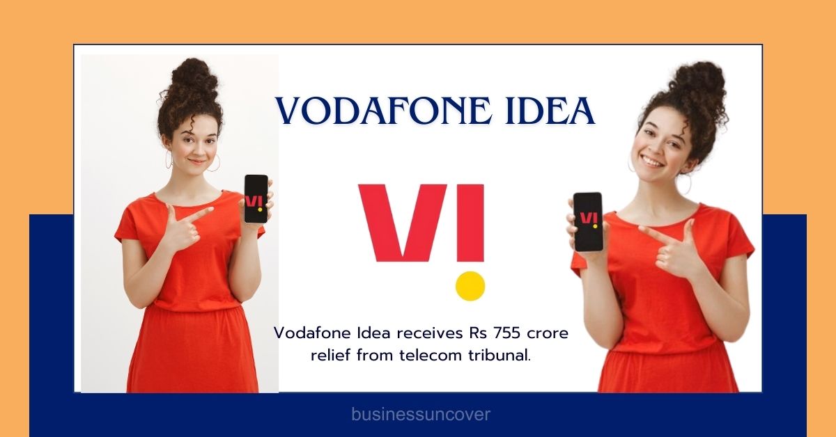 Vodafone Idea receives Rs 755 crore relief from telecom tribunal.