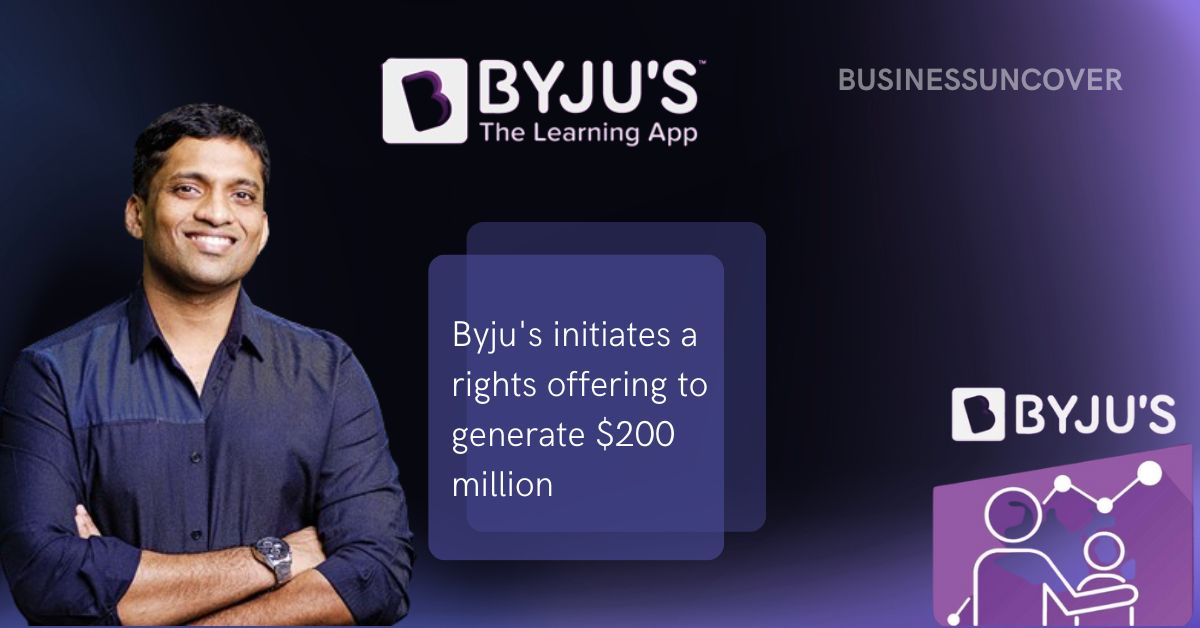 Byju’s initiates a rights offering to generate $200 million.