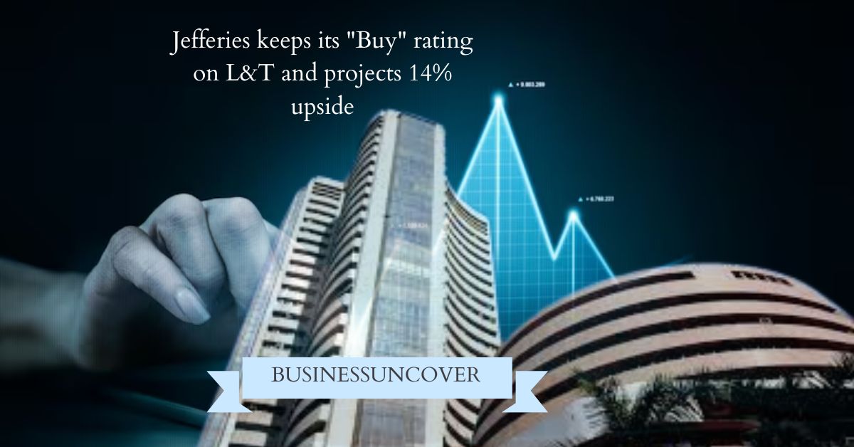 Jefferies keeps its Buy rating on L&T and projects 14% upside