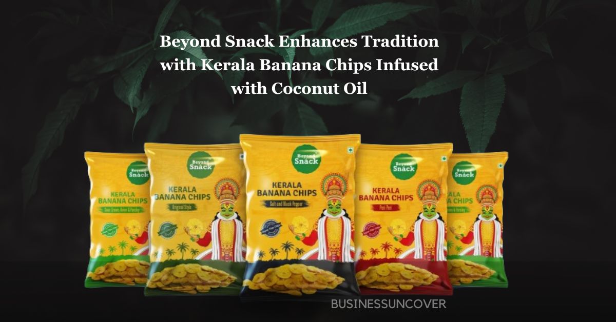 Beyond Snack Enhances Tradition with Kerala Banana Chips.....