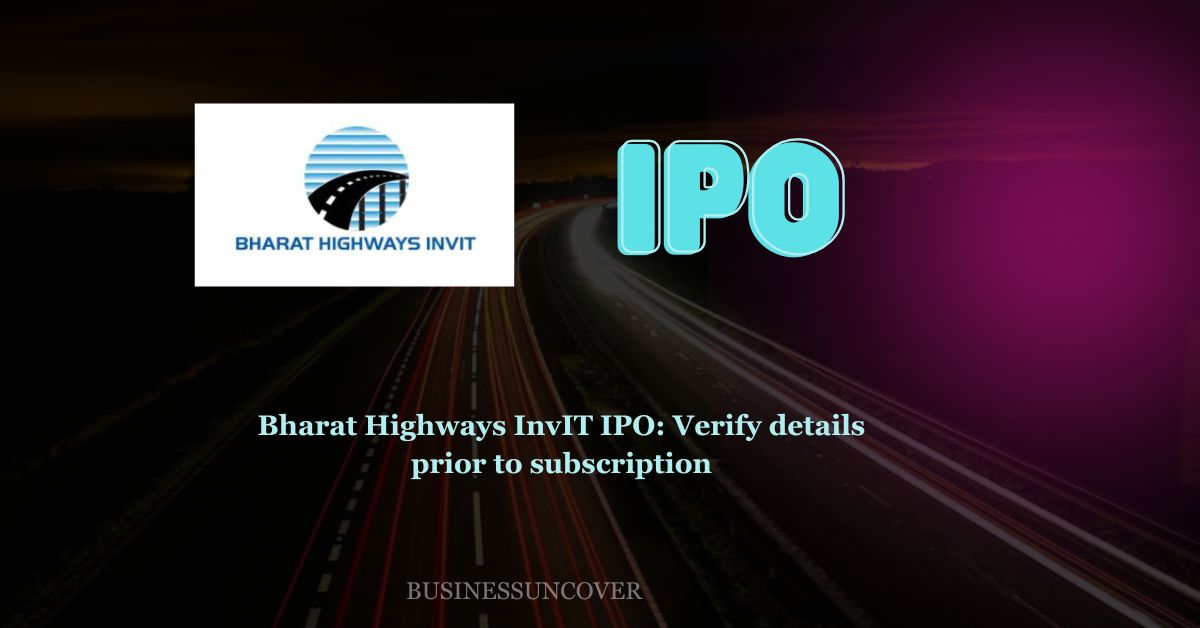 Bharat Highways InvIT IPO Verify details prior to subscription