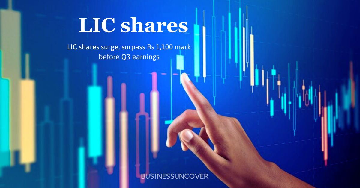 LIC shares surge, surpass Rs 1,100 mark before Q3 earnings.