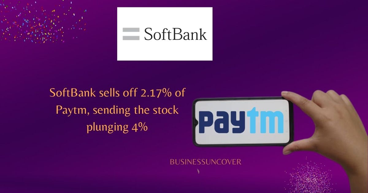 SoftBank sells off 2.17% of Paytm, sending the stock plunging 4%