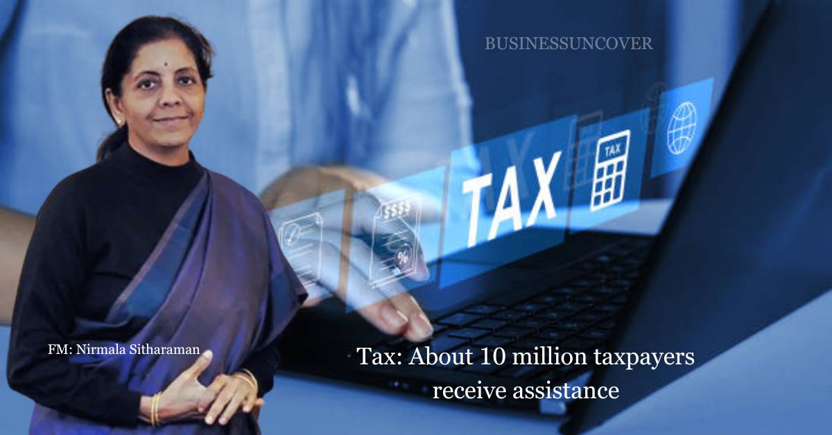 Tax: About 10 million taxpayers receive assistance.