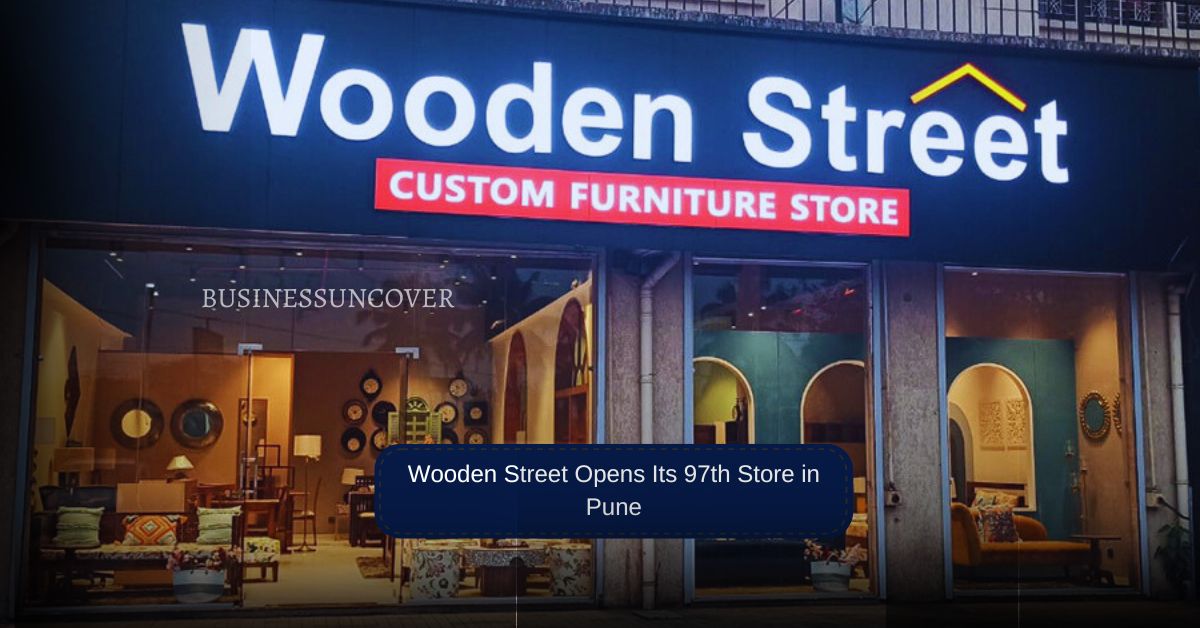 Wooden Street Opens Its 97th Store in Pune