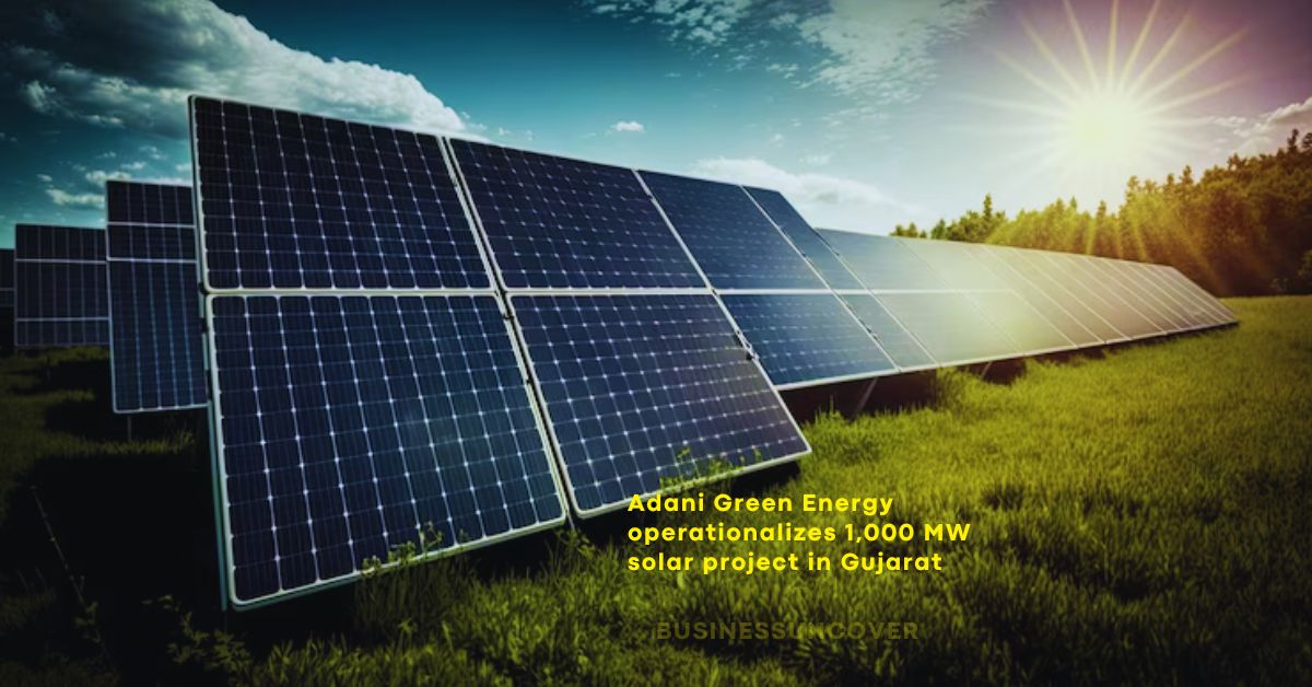 Adani Green Energy operationalizes 1,000 MW solar project in Gujarat