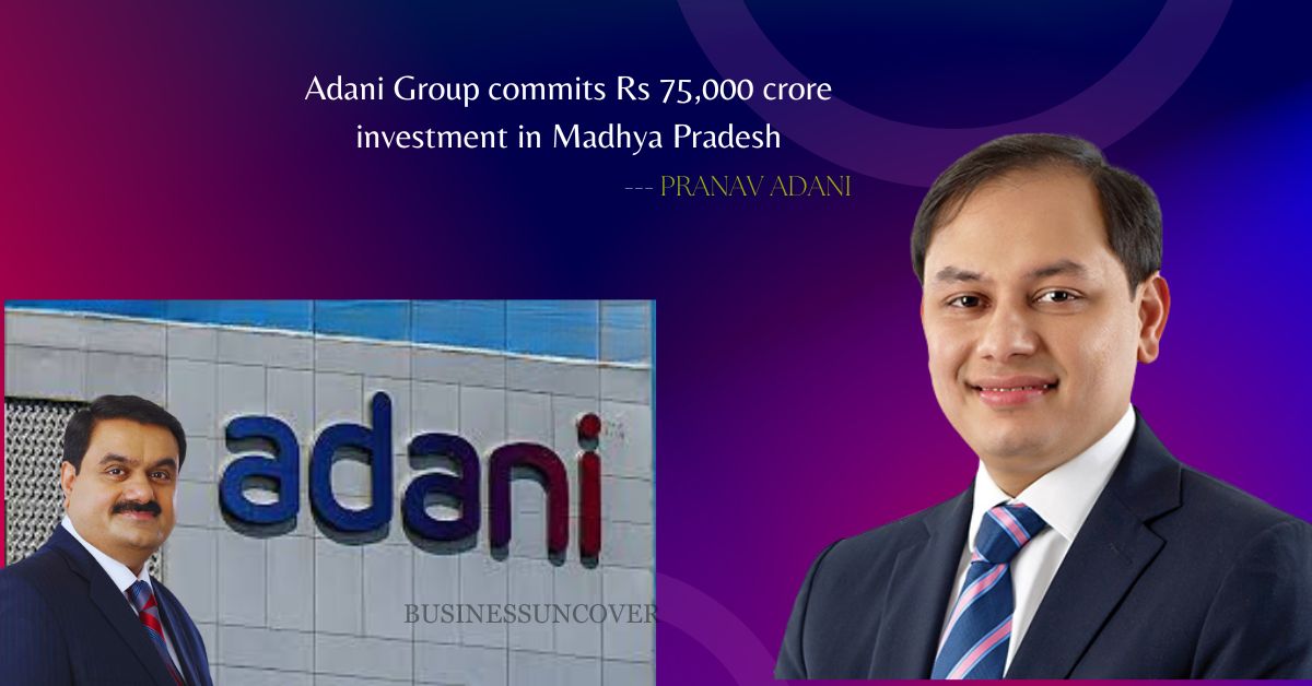 Adani Group commits Rs 75,000 crore investment in Madhya Pradesh: Pranav Adani