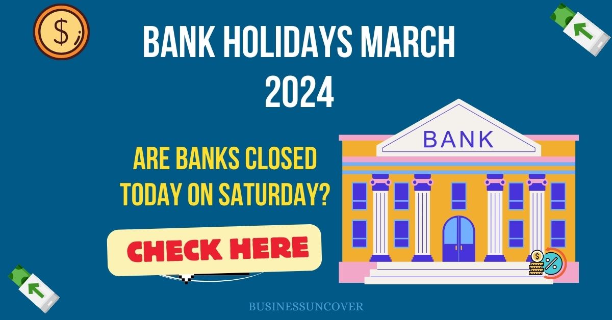 Bank Holidays March 2024 Are banks closed today on Saturday?
