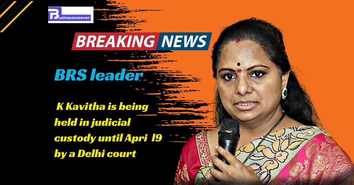 K Kavitha is being held in judicial custody until April 9 by a Delhi court