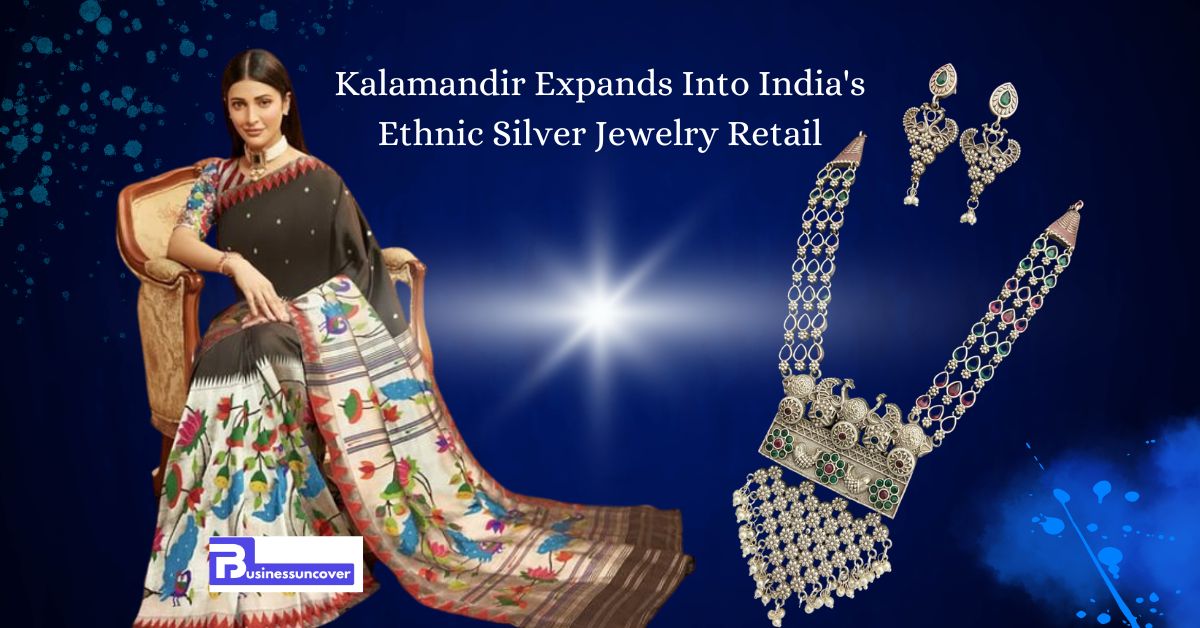 Kalamandir Expands Into India's Ethnic Silver Jewelry Retail