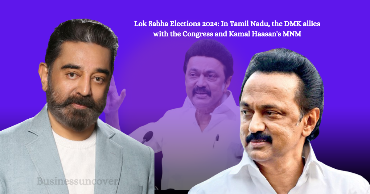 Lok Sabha elections 2024 DMK forms an alliance with Congress