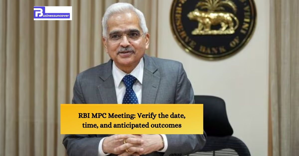 RBI MPC Meeting: Verify the date, time, and anticipated outcomes