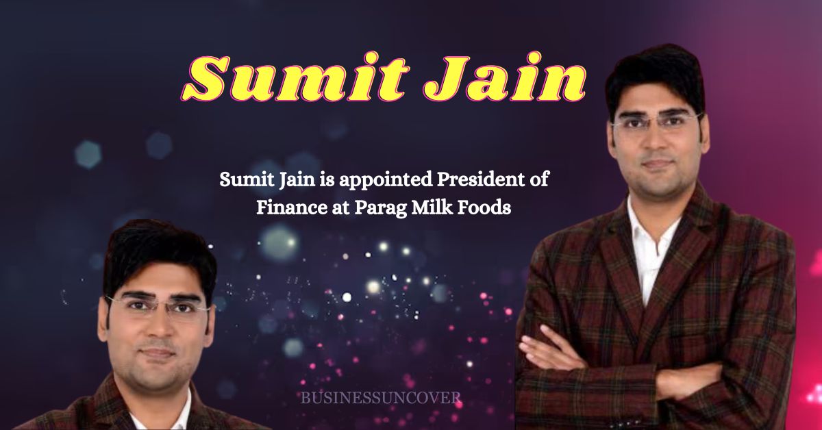 Sumit Jain is appointed President of Finance at Parag Milk Foods