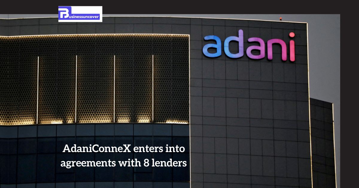 AdaniConneX enters into agreements with eight lenders in order to raise up to $1.44 billion