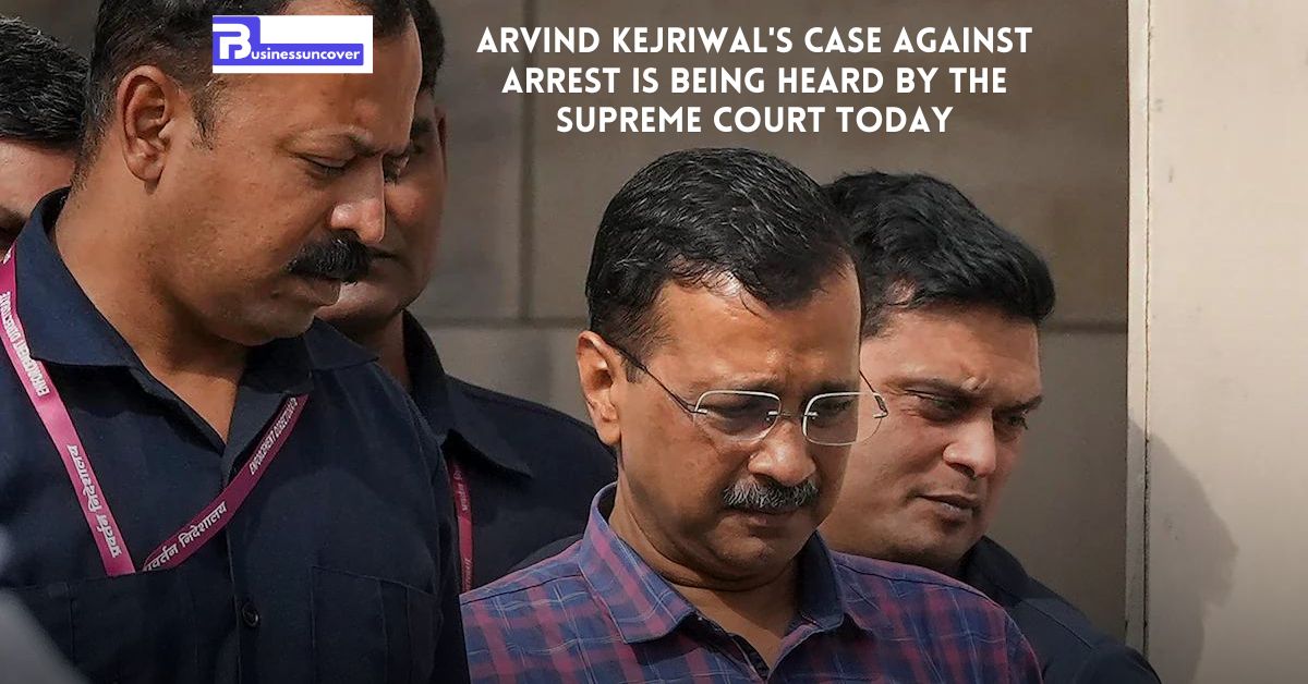 Arvind Kejriwal's case against arrest is being heard by the Supreme Court today