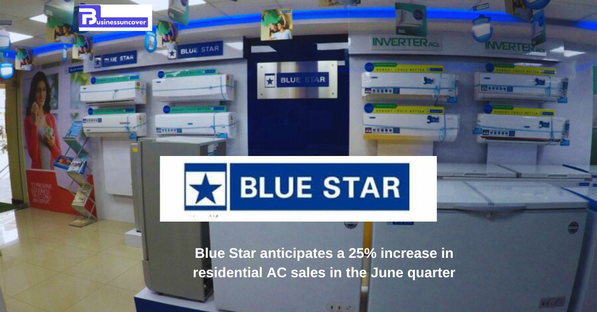 Blue Star anticipates a 25% increase in residential AC sales in the June quarter