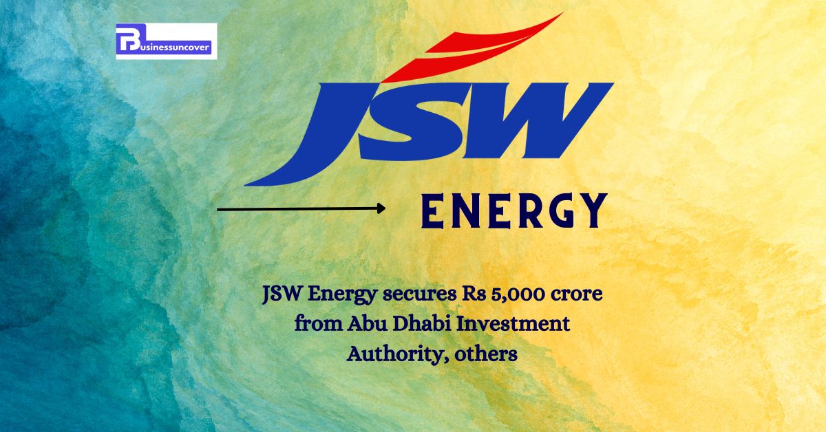 JSW Energy secures Rs 5,000 crore from Abu Dhabi Investment Authority