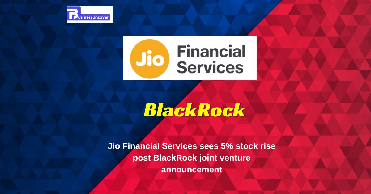 Jio Financial Services sees 5% stock rise post BlackRock joint venture announcement