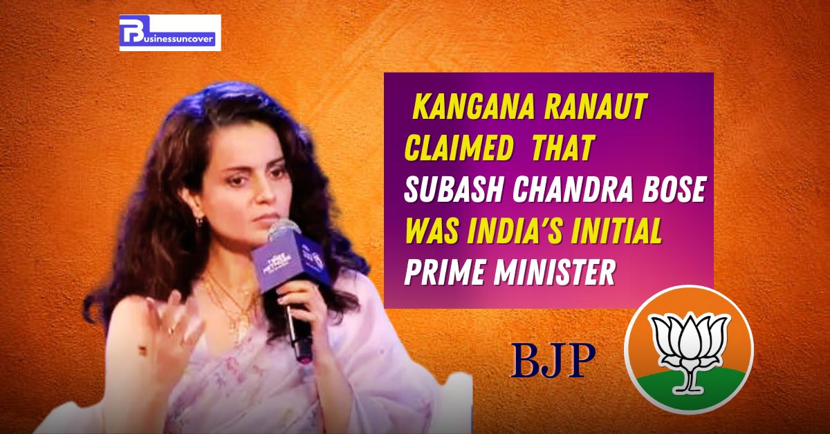 Kangana Ranaut claimed that Subash Chandra Bose was India's...