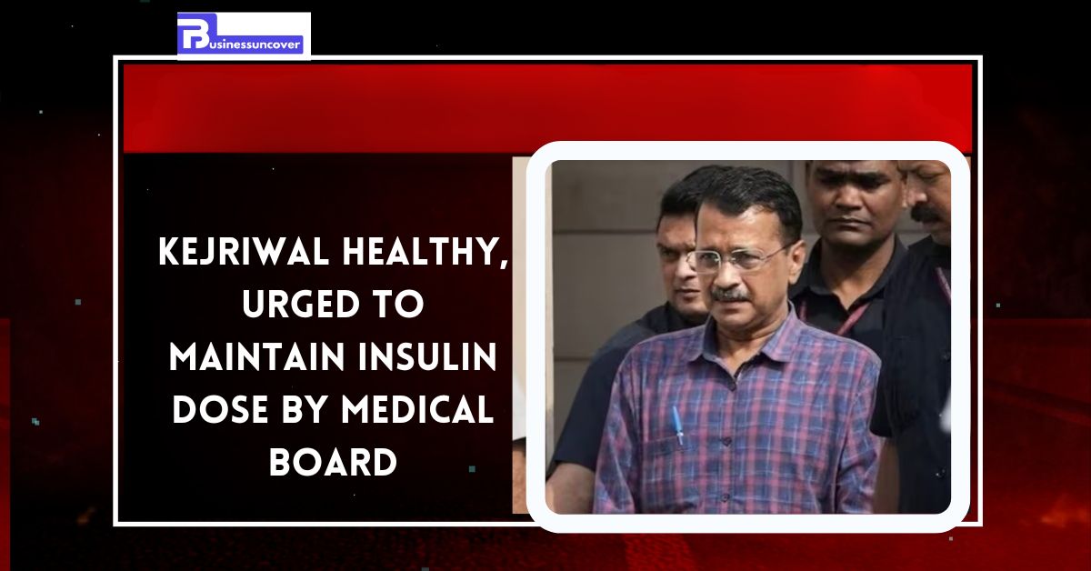 Kejriwal healthy, urged to maintain insulin dose by medical board