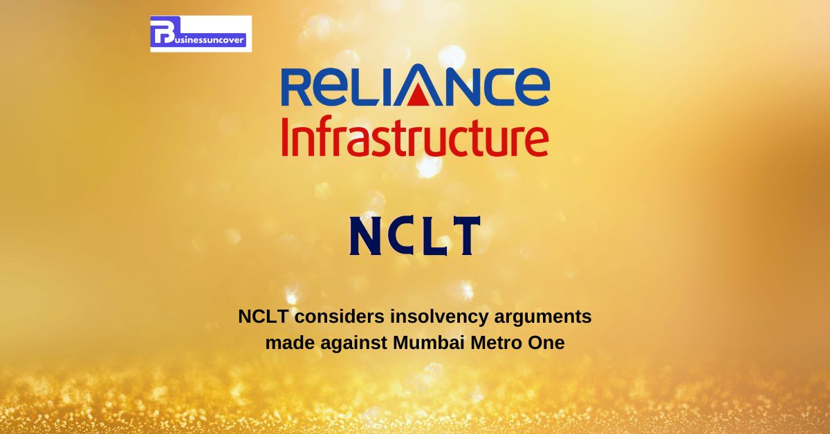 NCLT considers insolvency arguments made against Mumbai Metro One