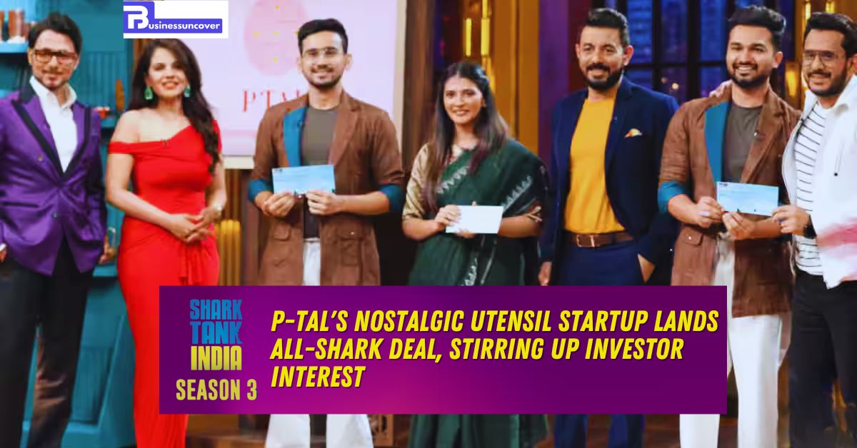 Shark Tank India 3 P-TAL's nostalgic utensil startup lands all-shark dea