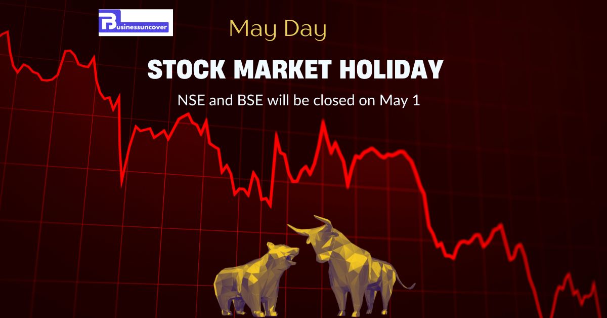 Stock market holiday NSE and BSE will be closed on May 1