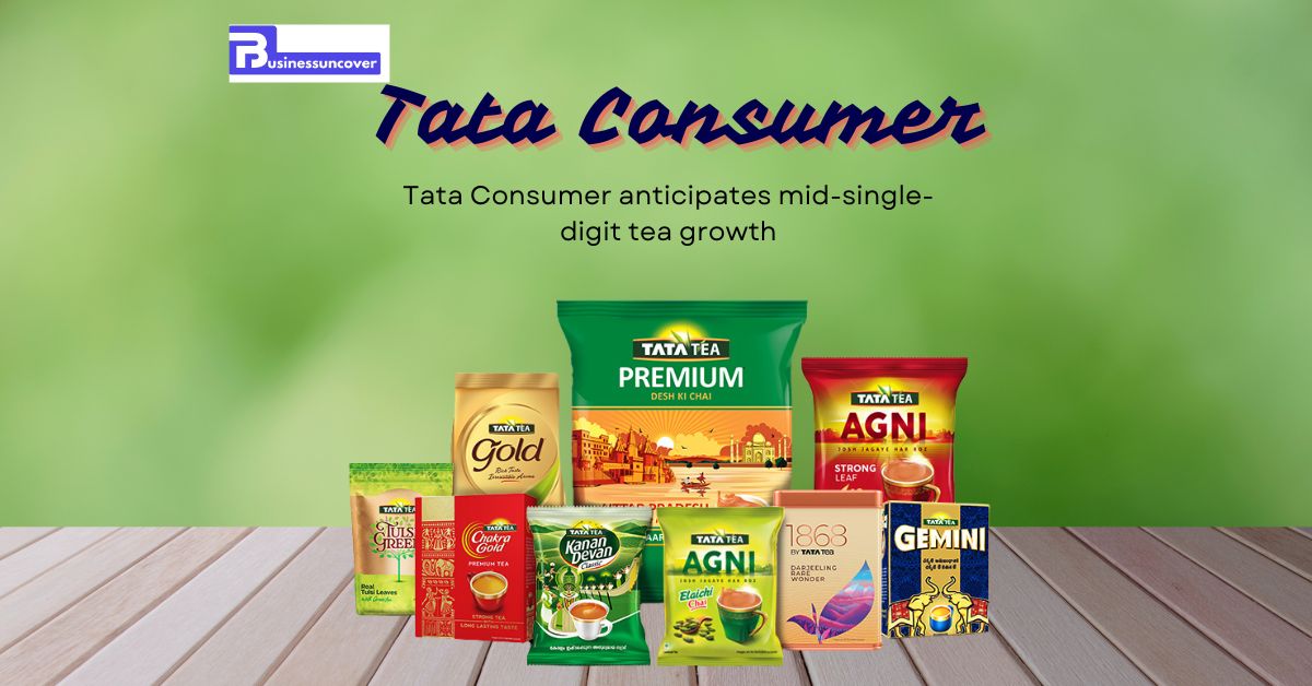 Tata Consumer anticipates mid-single-digit tea growth