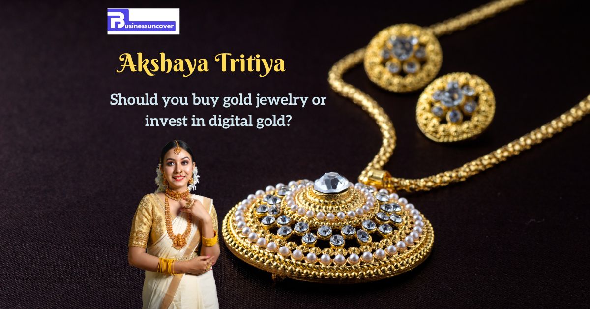 Akshaya Tritiya 2024 Should you buy gold jewelry or invest in digital gold