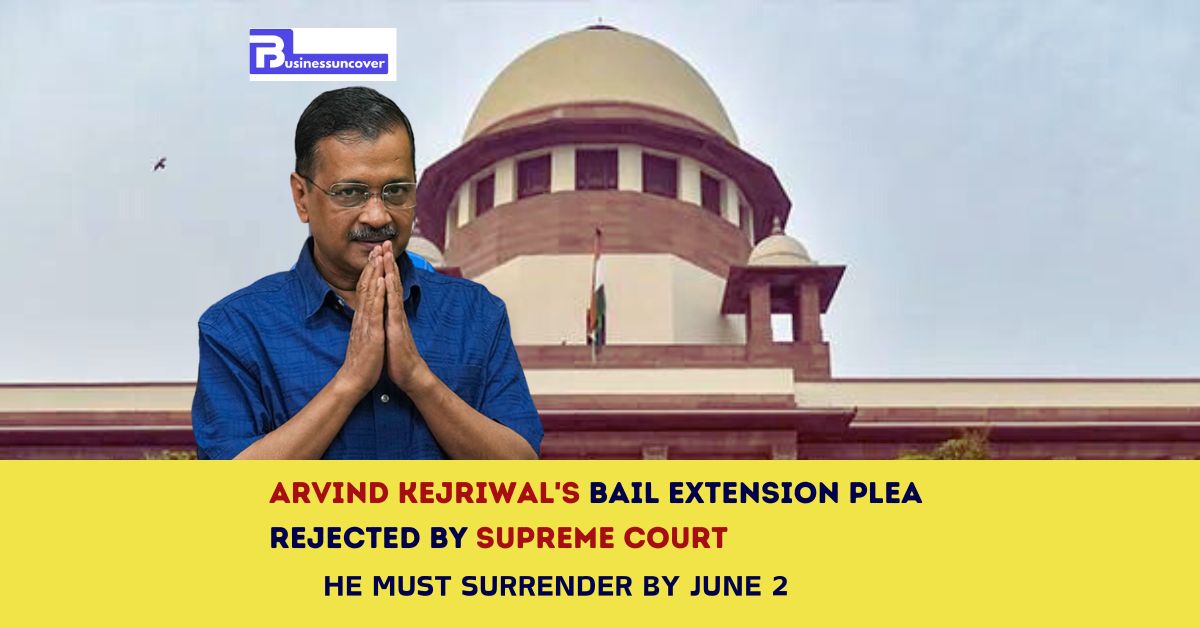 Arvind Kejriwal's bail extension plea rejected by SC; he must surrender by June 2