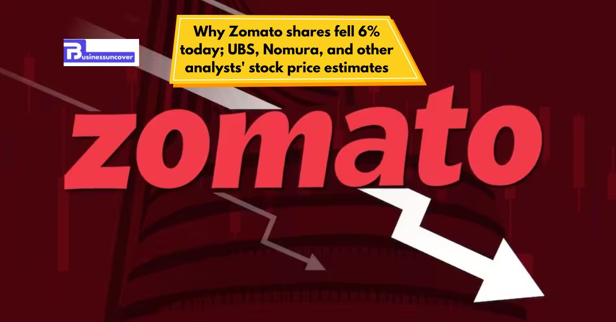 Why Zomato shares fell 6% today; UBS, Nomura, and other analysts’ stock price estimates