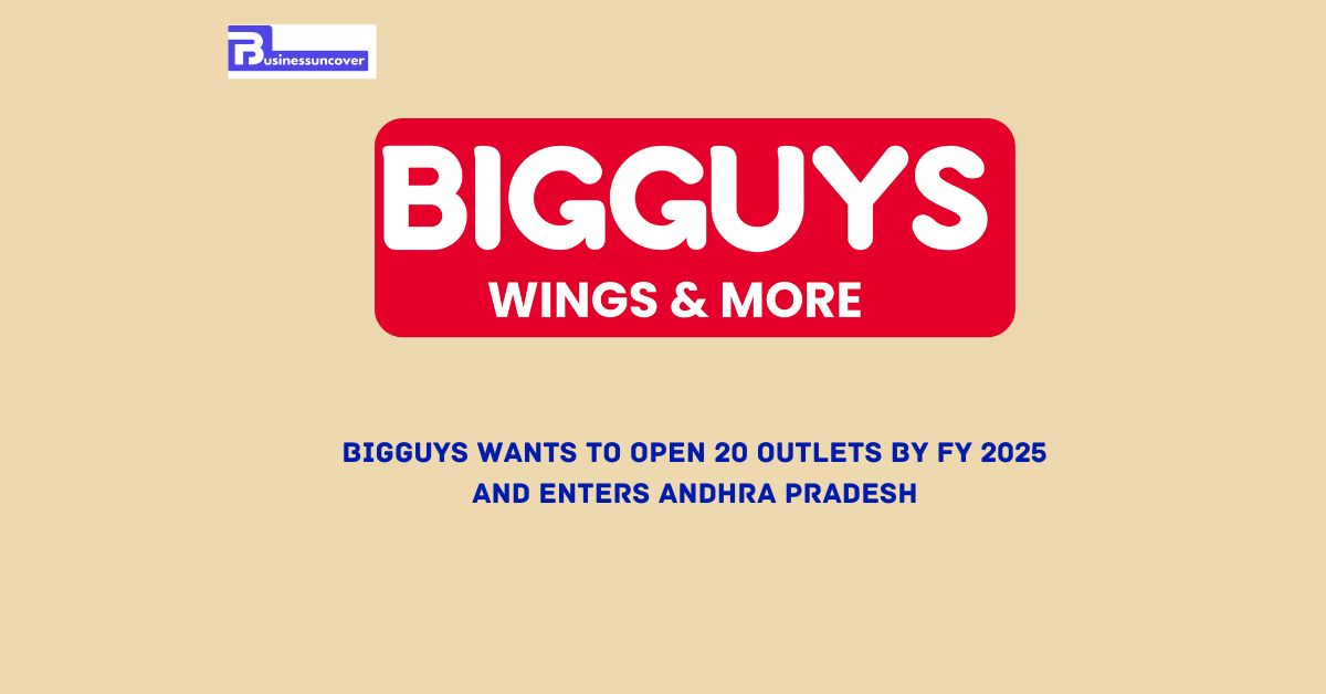 Bigguys wants to open 20 outlets by FY 2025 and enters Andhra Pradesh
