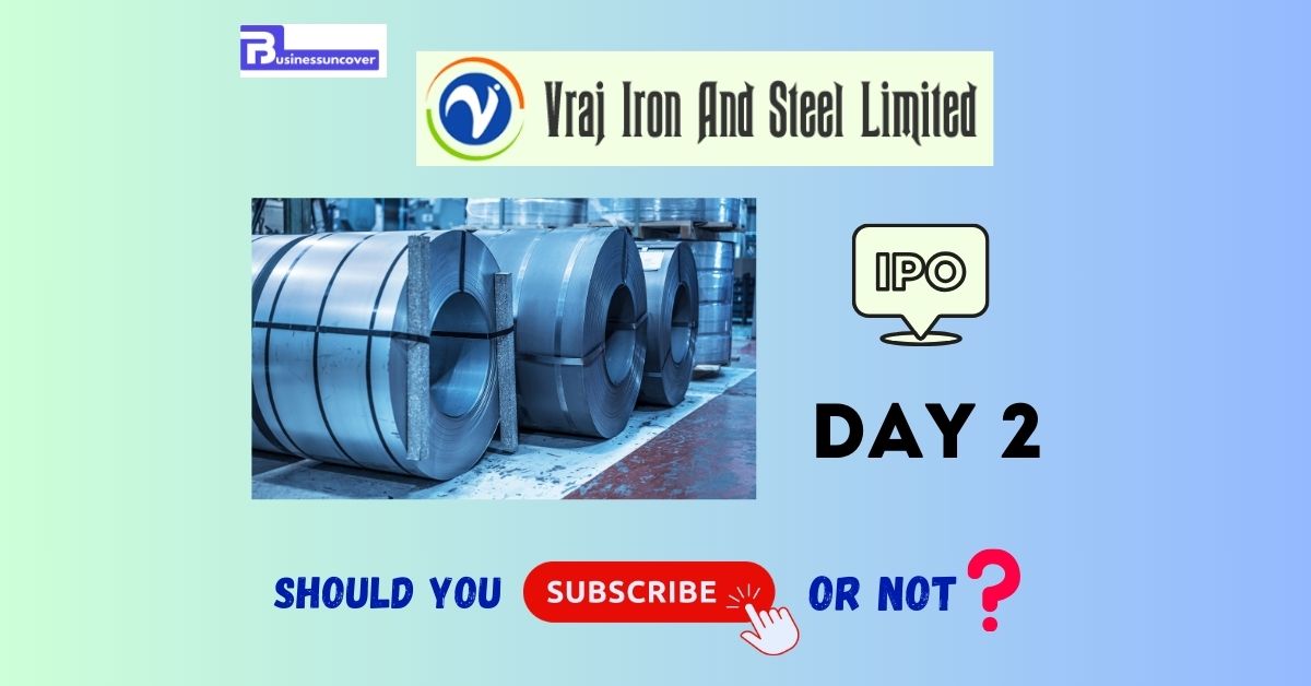 Day 2 of Vraj Iron and Steel’s IPO: Should you subscribe or not? Verify GMP, reviews, important dates, subscription status, and more