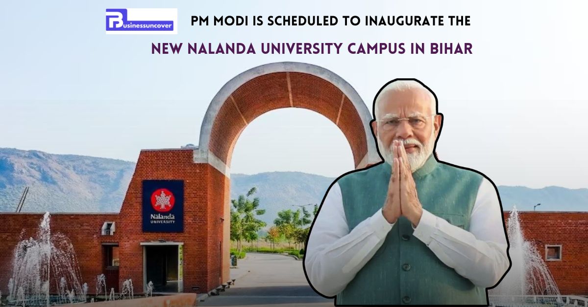 PM Modi is scheduled to inaugurate the New Nalanda University Campus in Bihar Today