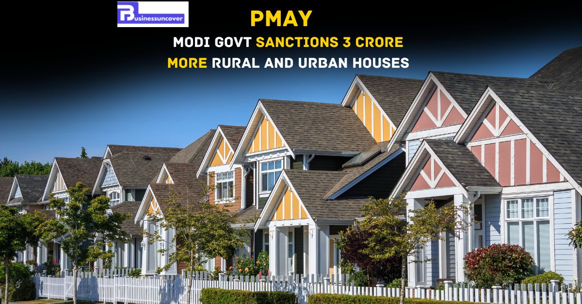 PMAY Modi Govt sanctions 3 crore more rural and urban houses