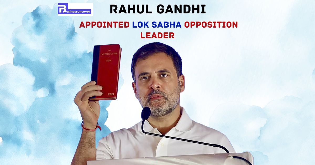 Rahul Gandhi appointed Lok Sabha Opposition Leader