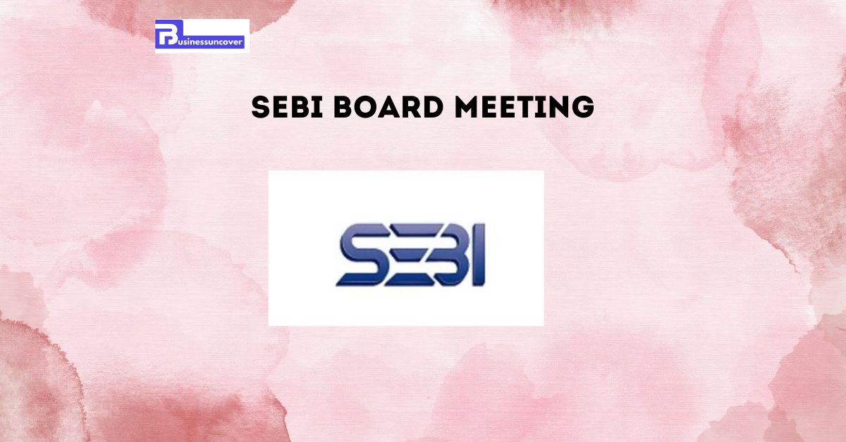 Sebi board meeting