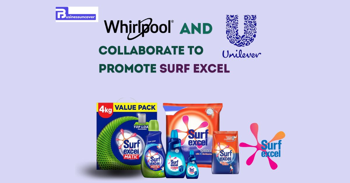 Whirlpool India and HUL Collaborate to Promote Surf Excel