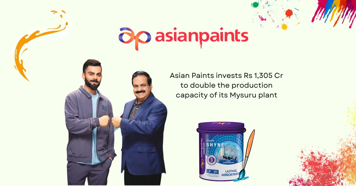 Asian Paints invests Rs 1,305 Cr to double the production capacity of its Mysuru plant