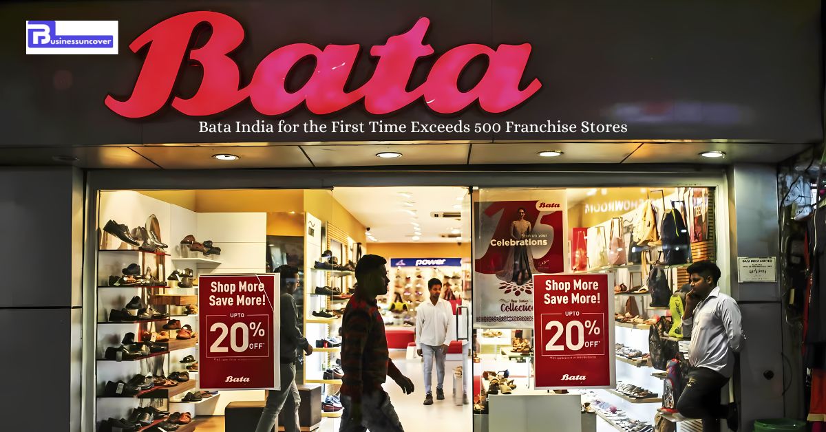 Bata India for the First Time Exceeds 500 Franchise Stores