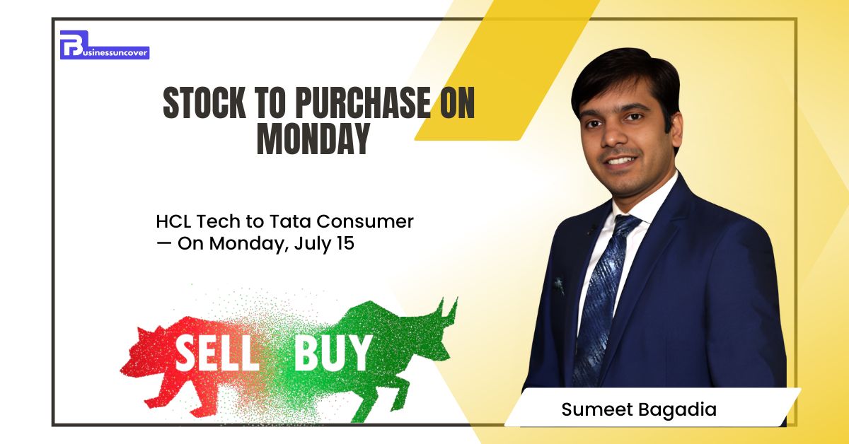 HCL Tech to Tata Consumer— On Monday, July 15, Sumeet Bagadia suggests purchasing three stocks