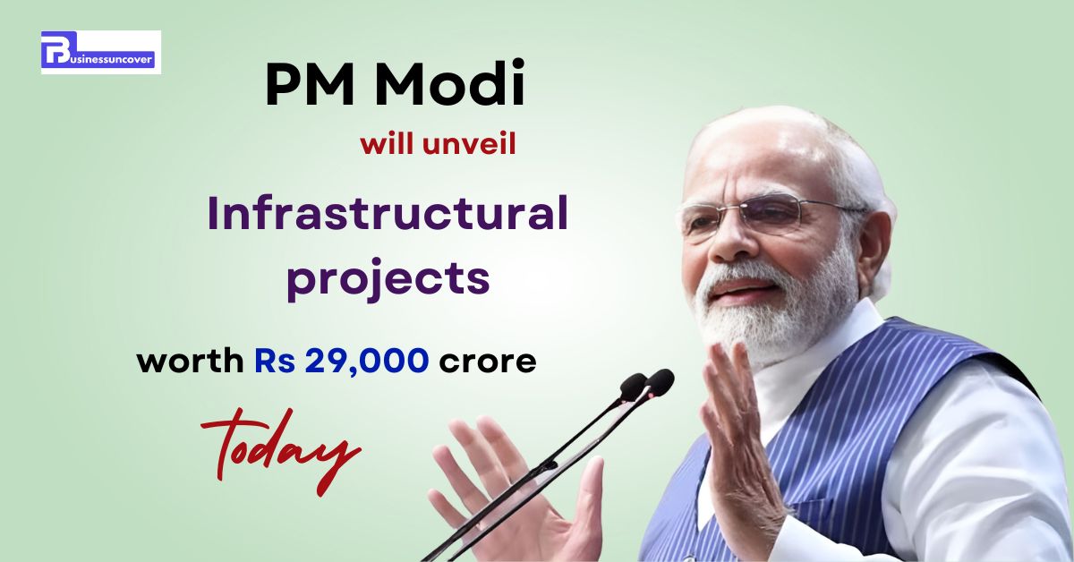 PM Modi will unveil infrastructural projects worth Rs 29,000 crore