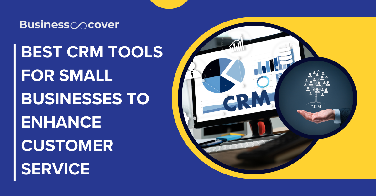 Best CRM Tools for Small Businesses to Enhance Customer Service