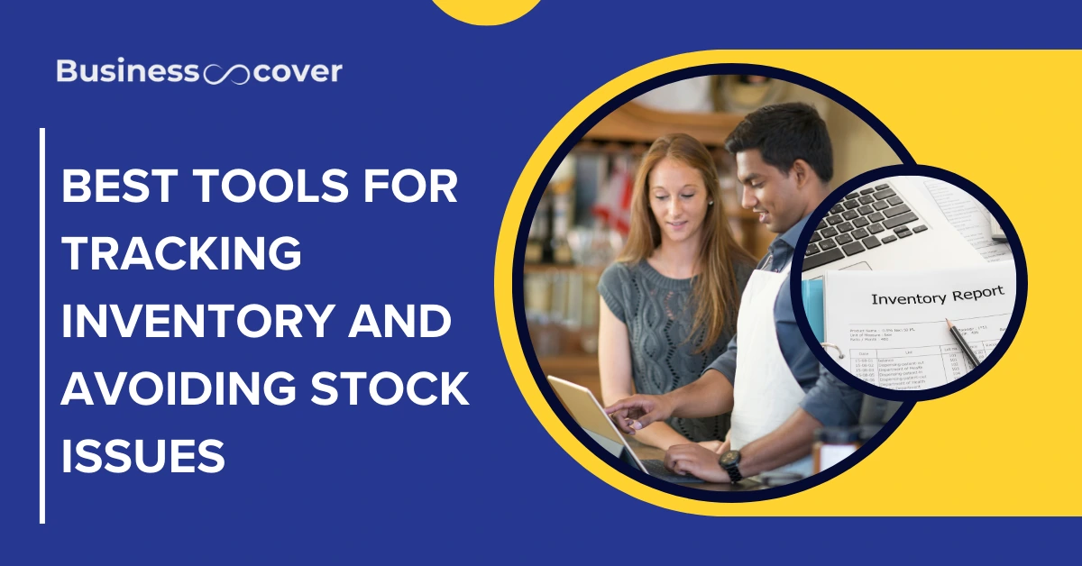 Best Tools for Tracking Inventory and Avoiding Stock Issues