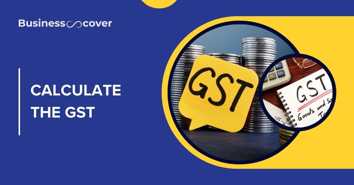 Calculate the GST with our comprehensive guide