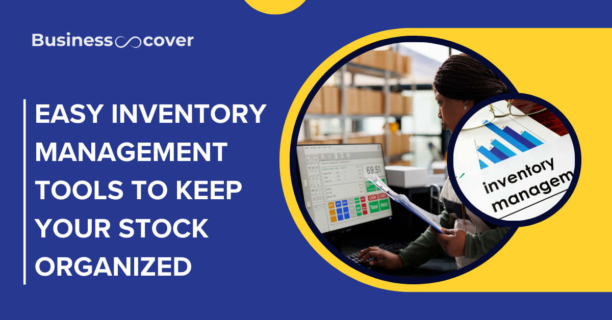 Easy Inventory Management Tools to Keep Your Stock Organized