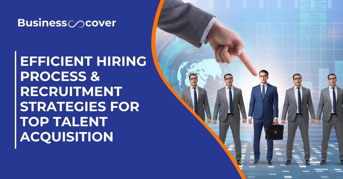 Efficient Hiring Process & Recruitment Strategies for Top Talent Acquisition