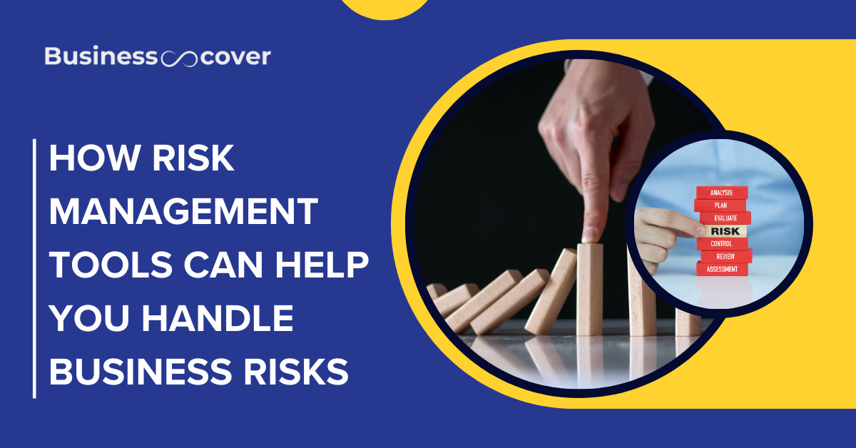 How Risk Management Tools Can Help You Handle Business Risks