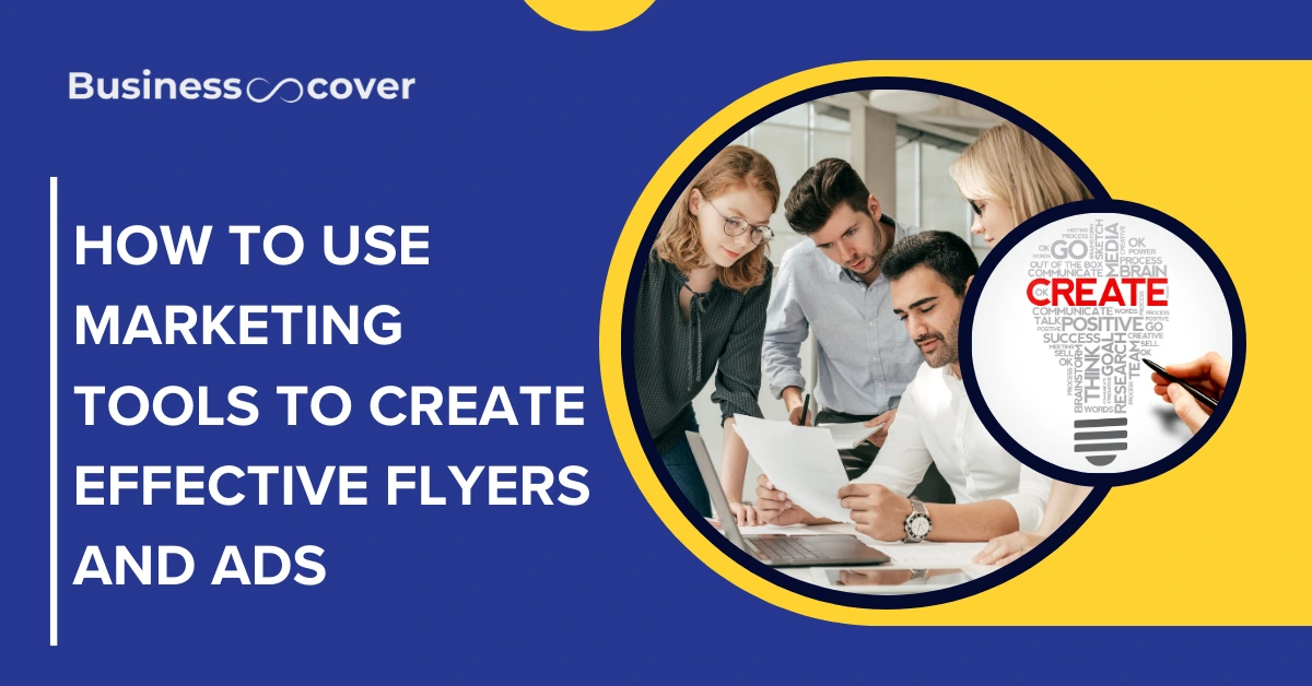 How to Use Marketing Tools to Create Effective Flyers and Ads